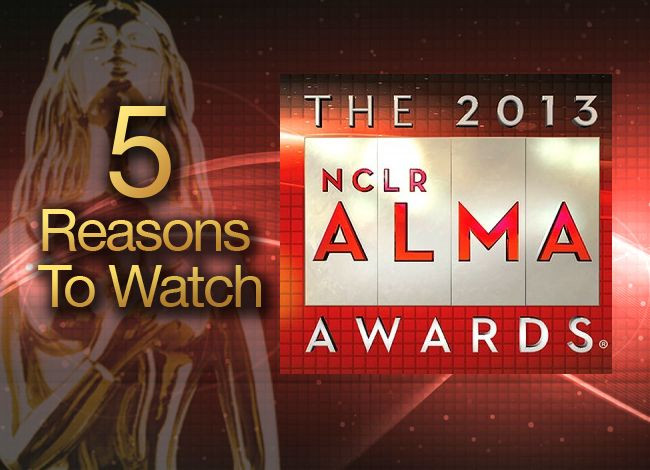 5 Reasons To Watch The 2013 ALMA Awards