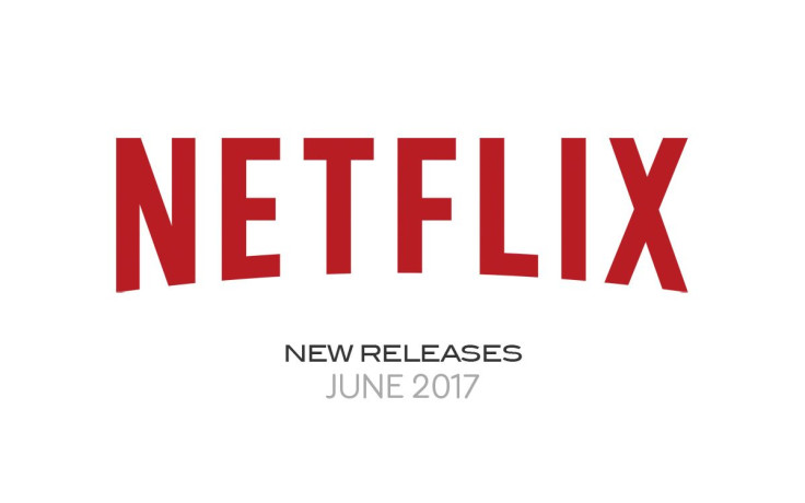 Netflix New Releases List: June 2017