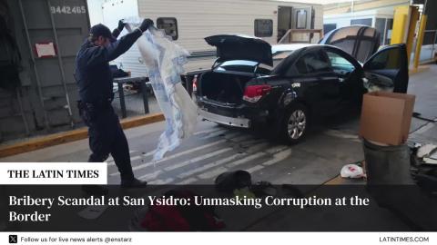 Bribery Scandal at San Ysidro: Unmasking Corruption at the Border