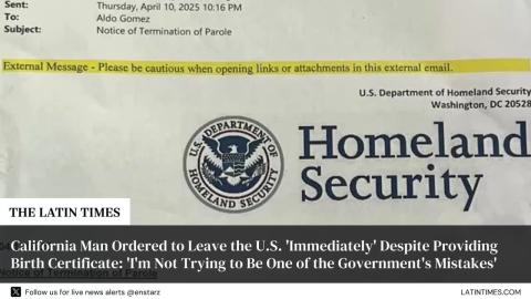 California Man Ordered to Leave the U.S. 'Immediately' Despite Providing Birth Certificate: 'I'm Not Trying to Be One of the Government's Mistakes'