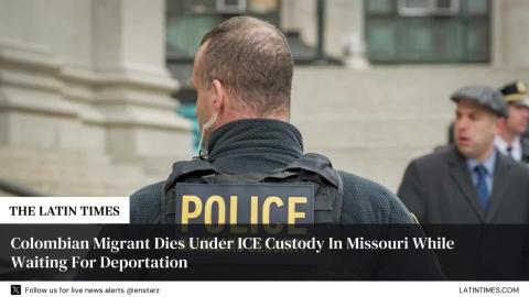 Controversy Surrounds Death of Colombian Migrant in ICE Custody