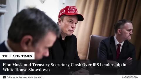 Elon Musk and Treasury Secretary Clash Over IRS Leadership in White House Showdown