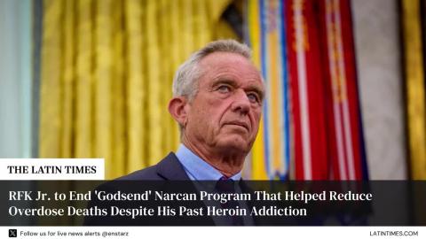 RFK Jr. to End 'Godsend' Narcan Program That Helped Reduce Overdose Deaths Despite His Past Heroin Addiction