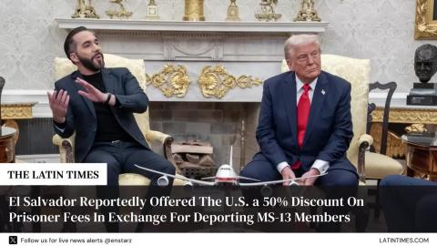 El Salvador Reportedly Offered The U.S. a 50% Discount On Prisoner Fees In Exchange For Deporting MS-13 Members