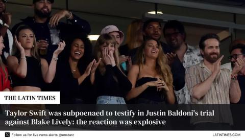 Taylor Swift was subpoenaed to testify in Justin Baldoni's trial against Blake Lively: the reaction was explosive