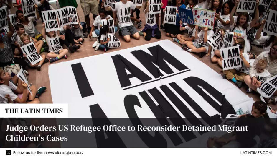 Judge Orders US Refugee Office to Reconsider Detained Migrant Children’s Cases