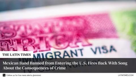 Mexican Band Banned from Entering the U.S. Fires Back With Song About the Consequences of Crime