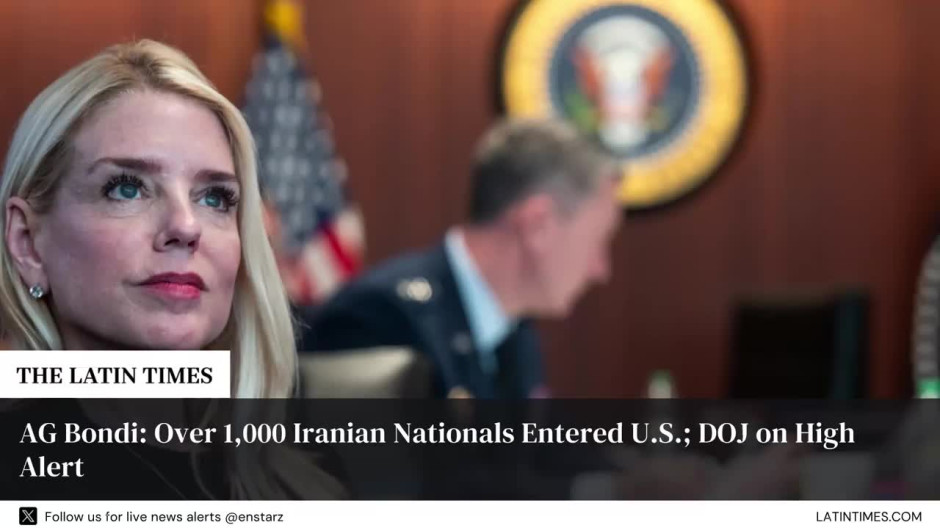 AG Bondi: Over 1,000 Iranian Nationals Entered U.S.; DOJ on High Alert