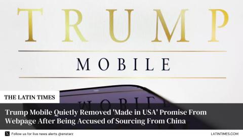 Trump Mobile Quietly Removed 'Made in USA' Promise From Webpage After Being Accused of Sourcing From China