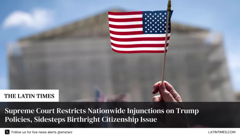 Supreme Court Restricts Nationwide Injunctions on Trump Policies, Sidesteps Birthright Citizenship Issue