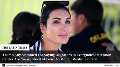 Trump Ally Slammed For Saying Alligators In Everglades Detention Center Are 'Guaranteed At Least 65 Million Meals': 'Lunatic'