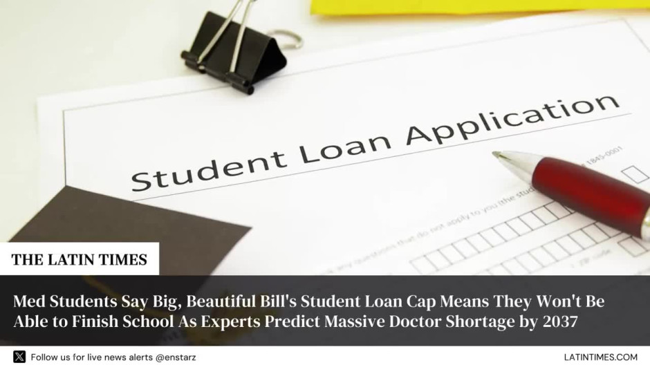 Med Students Say Big, Beautiful Bill's Student Loan Cap Means They Won't Be Able to Finish School As Experts Predict Massive Doctor Shortage by 2037