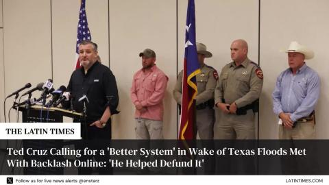 Ted Cruz Calling for a 'Better System' in Wake of Texas Floods Met With Backlash Online: 'He Helped Defund It'
