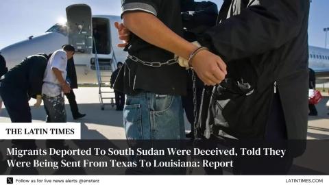 Migrants Deported To South Sudan Were Deceived, Told They Were Being Sent From Texas To Louisiana: Report