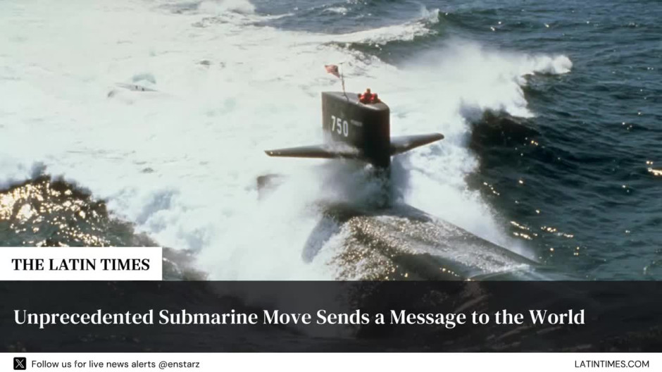 Unprecedented Submarine Move Sends a Message to the World