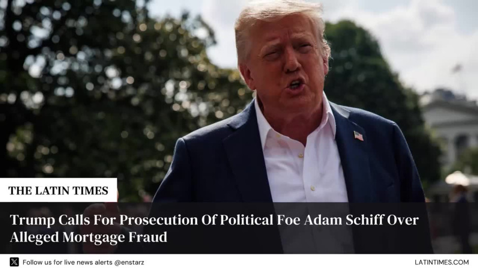Trump Calls For Prosecution Of Political Foe Adam Schiff Over Alleged Mortgage Fraud