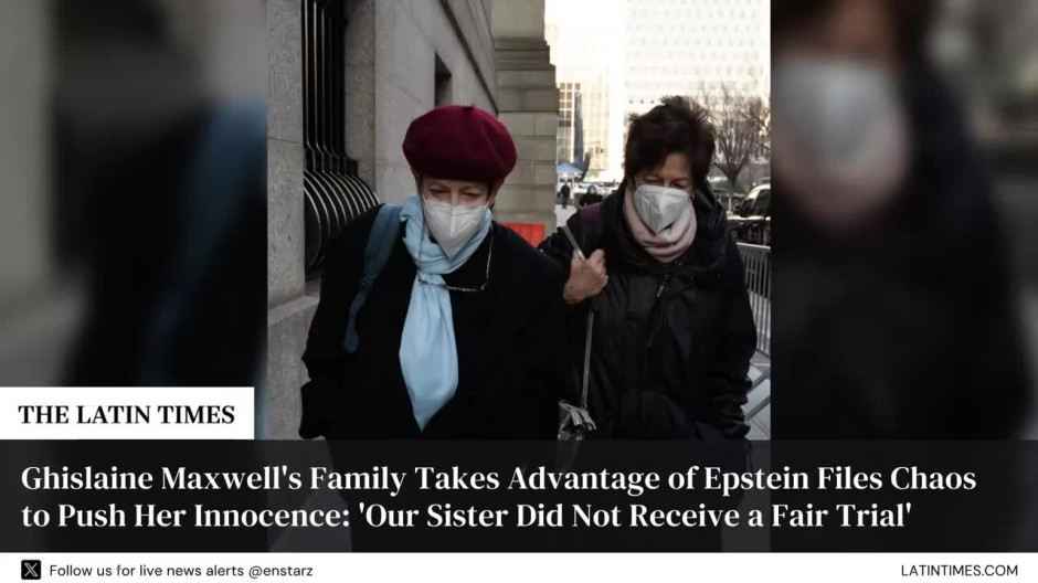 Ghislaine Maxwell's Family Takes Advantage of Epstein Files Chaos to Push Her Innocence: 'Our Sister Did Not Receive a Fair Trial'