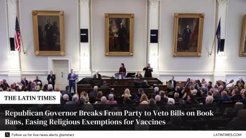 Republican Governor Breaks From Party to Veto Bills on Book Bans, Easing Religious Exemptions for Vaccines
