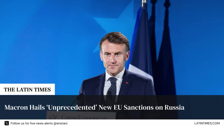Macron Hails ‘Unprecedented’ New EU Sanctions on Russia