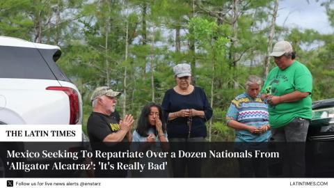 Mexico Seeking To Repatriate Over a Dozen Nationals From 'Alligator Alcatraz': 'It's Really Bad'