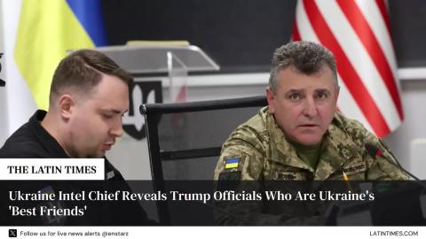 Ukraine Intel Chief Reveals Trump Officials Who Are Ukraine's 'Best Friends'