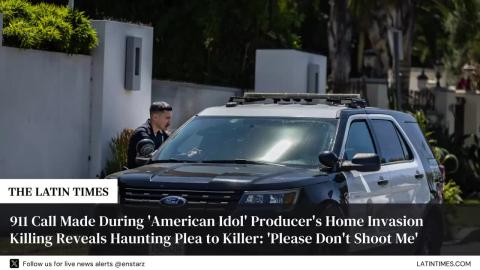 911 Call Made During 'American Idol' Producer's Home Invasion Killing Reveals Haunting Plea to Killer: 'Please Don't Shoot Me'