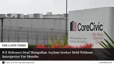 ICE Releases Deaf Mongolian Asylum Seeker Held Without Interpreter For Months